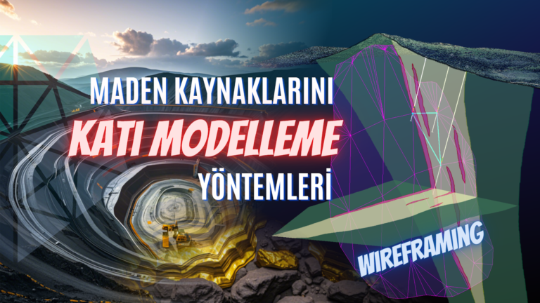 Maden Kaynaklarını Katı Modelleme Yöntemleri “Wireframing”